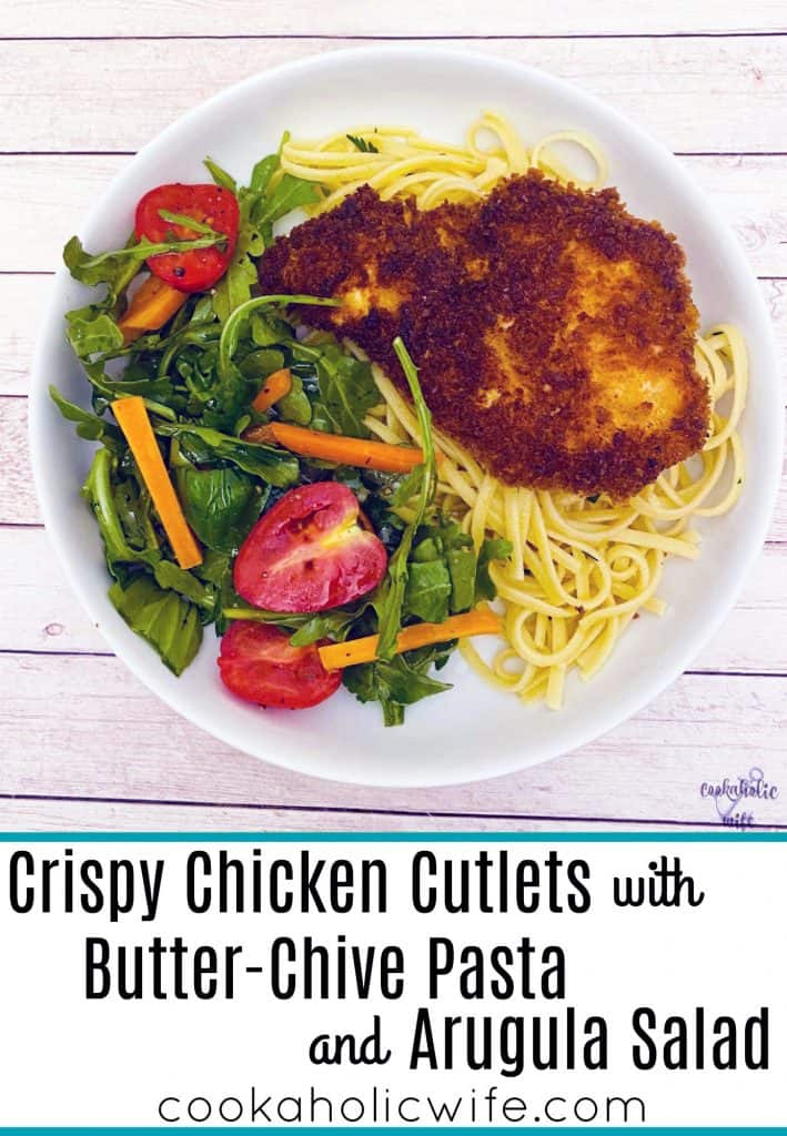 crispy chicken cutlets butter chive pasta arugula salad