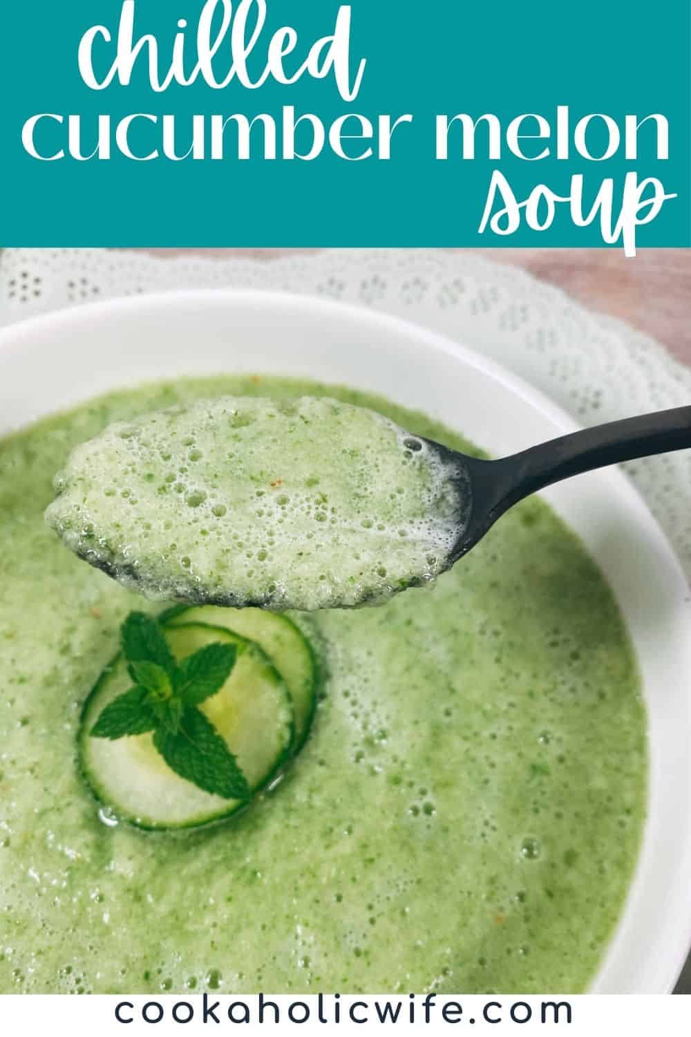 Chilled Cucumber Melon Soup Cookaholic Wife