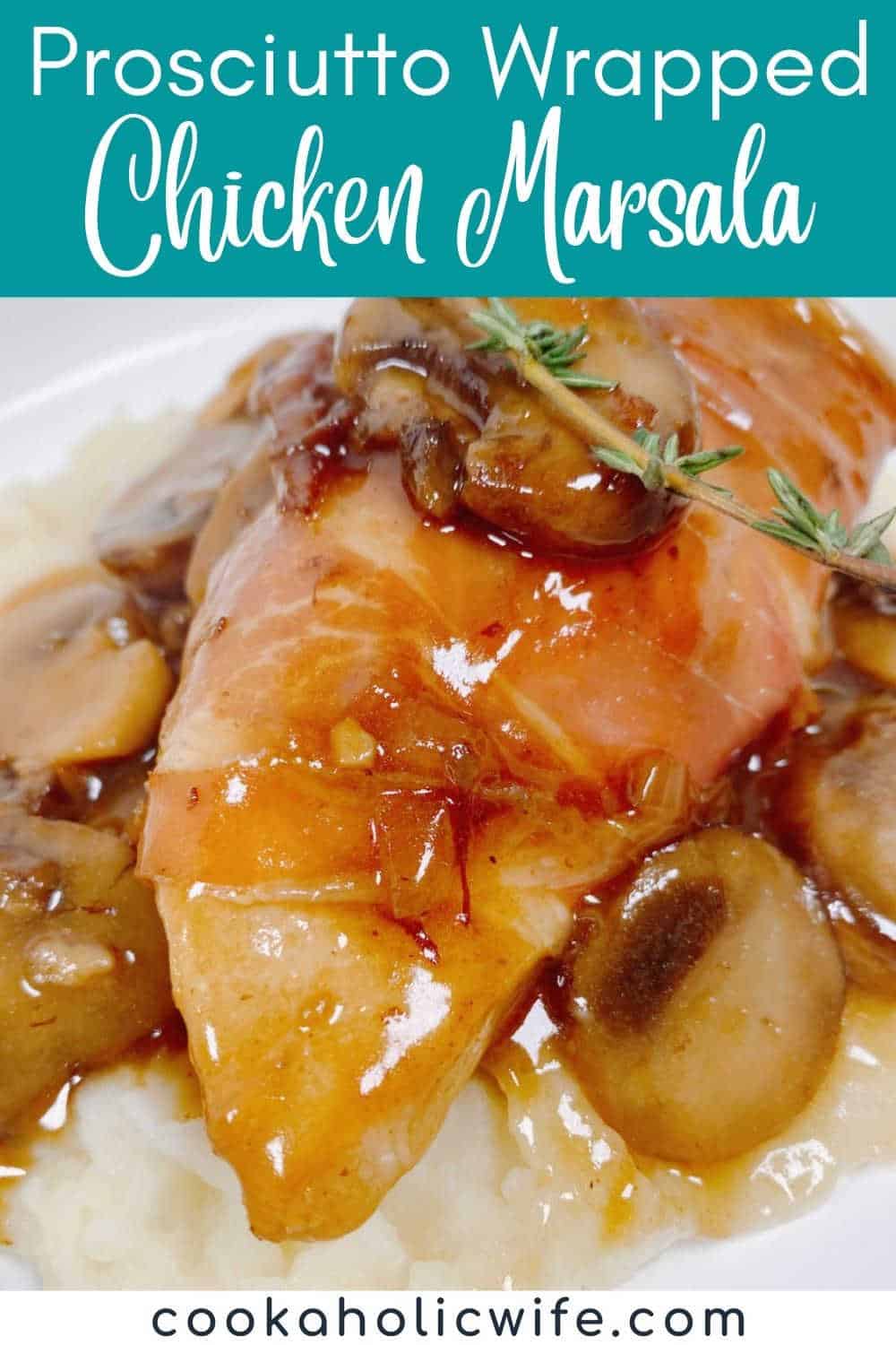 Prosciutto Wrapped Chicken Marsala Cookaholic Wife