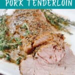 Image for Pinterest with text overlay - sliced pork tenderloin topped with fresh herbs.